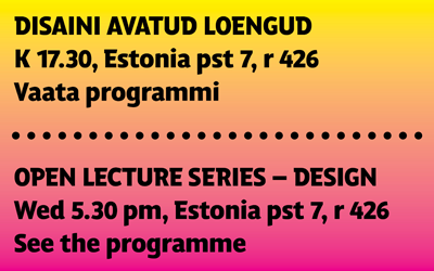 Disainiteaduskonna avatud loengud toimuvad kolmapäeviti, vaata programmi kodulehel: www.artun.ee
