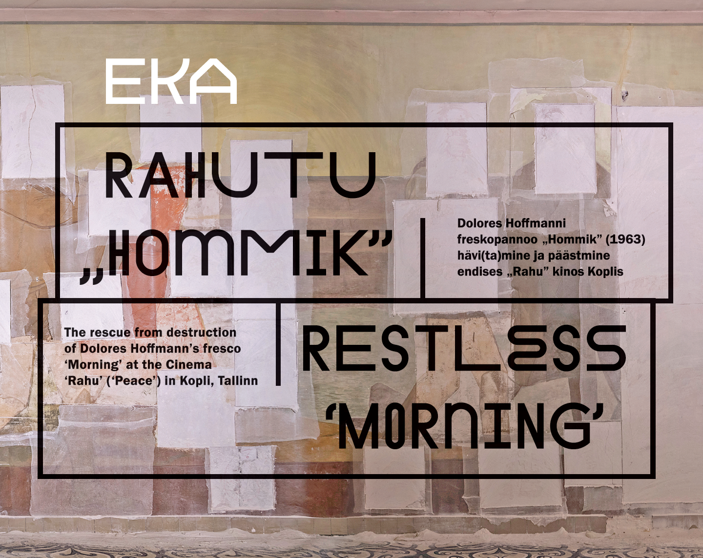 “Rahutu “Hommik”. Dolores Hoffmanni freskopannoo “Hommik” (1963) hävi(ta)mine ja päästmine endises Rahu kinos Koplis”