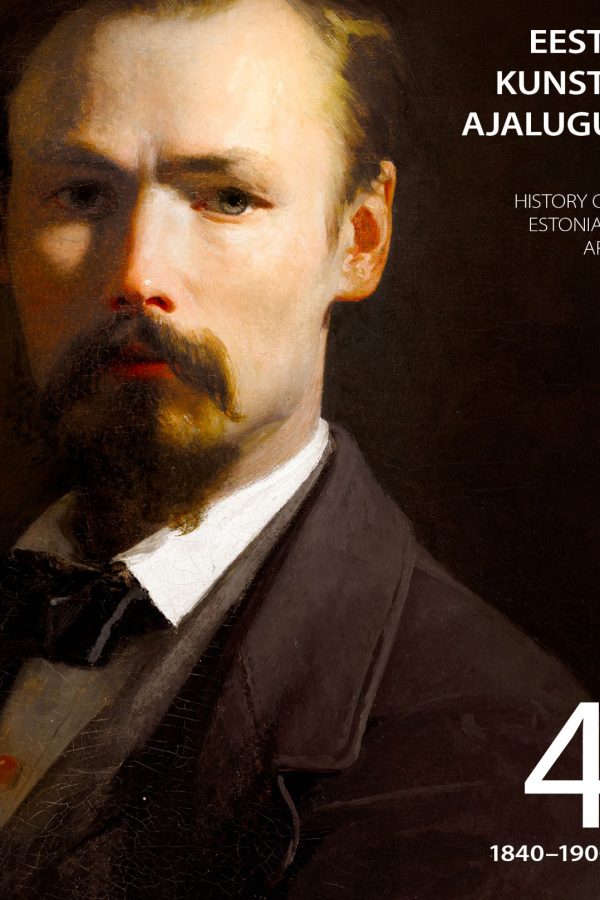 Presenting: History of Estonian Art, volume 4: 1840–1900