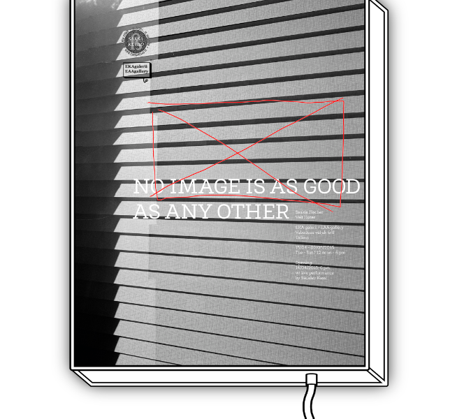 „No image is as good as any other“ EKA Galeriis 14.04.–02.05.2015