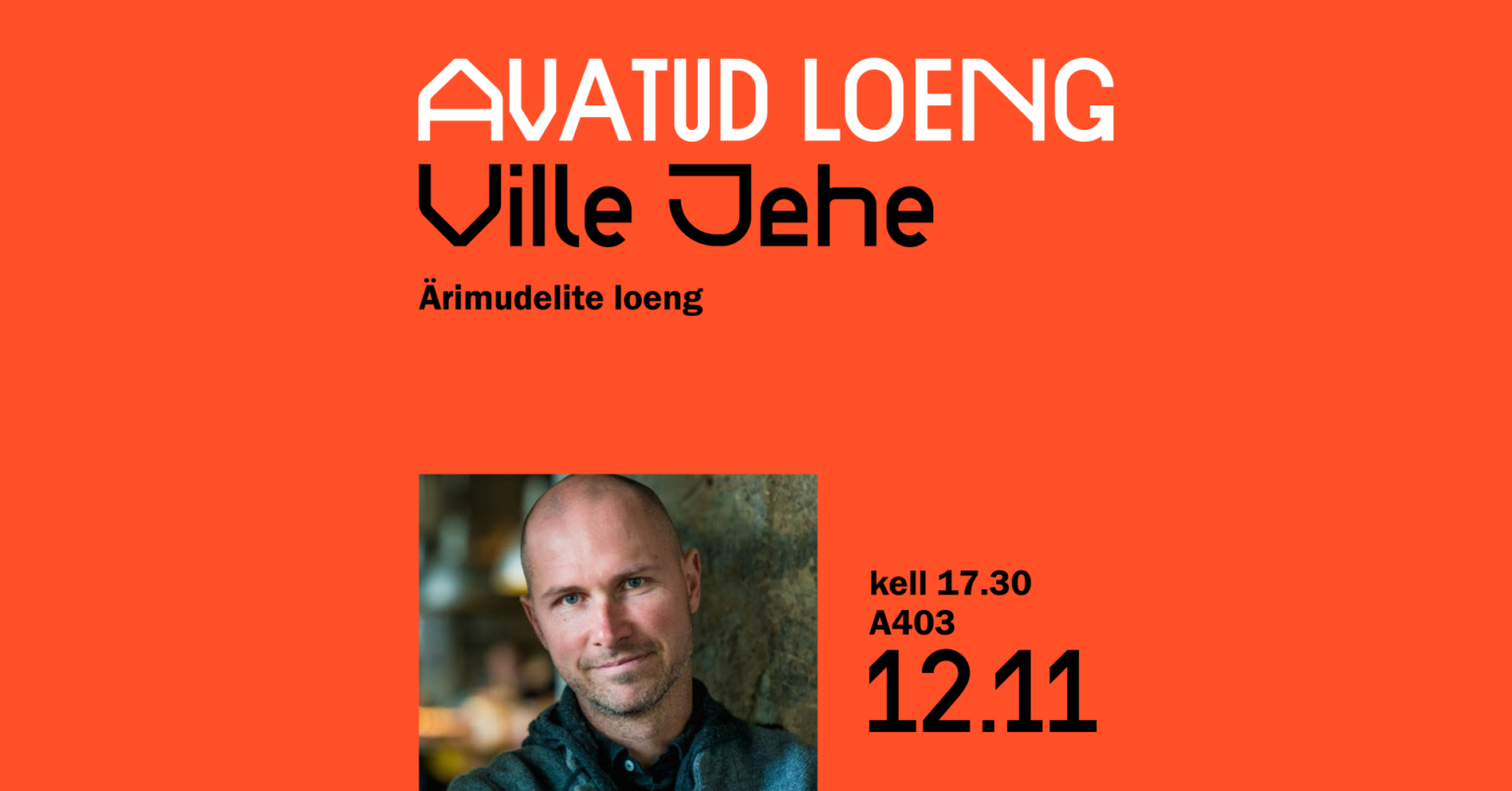 Avatud loeng: Ville Jehe “Ärimudelite loeng”