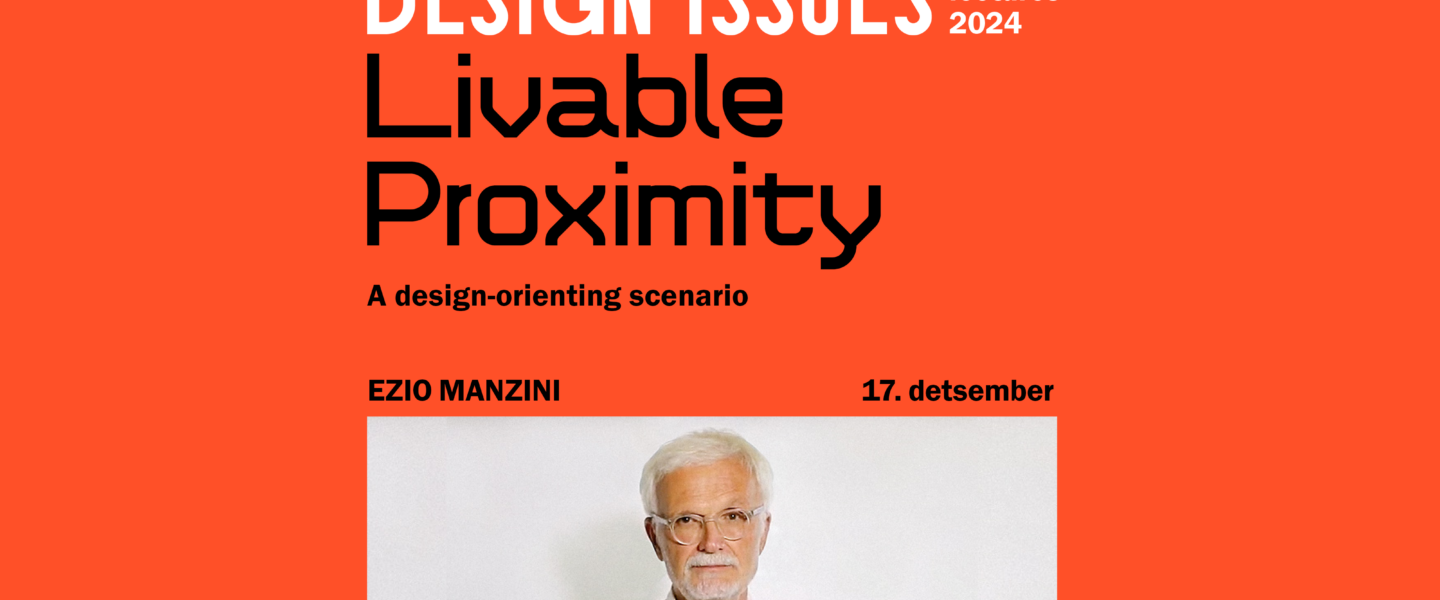 Open Design Lecture: Ezio Manzini “Livable proximity. A design-orienting scenario”