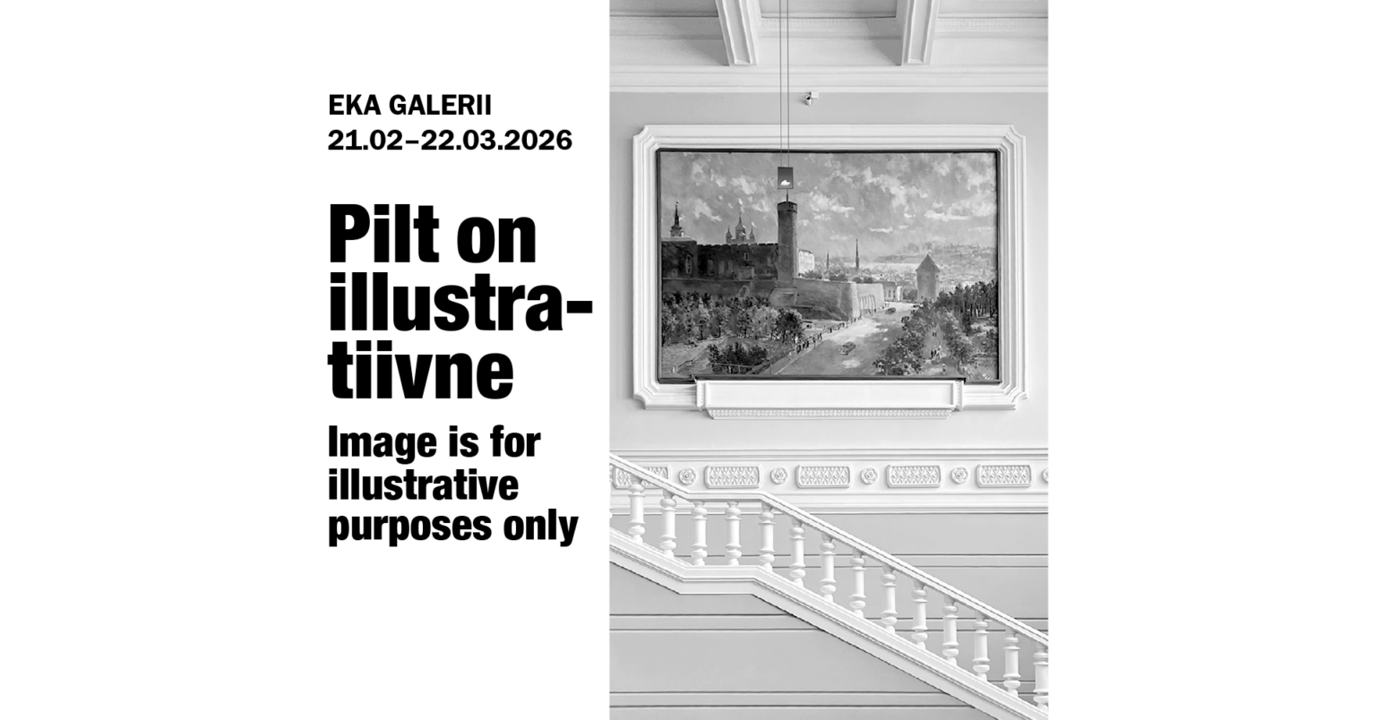 „Pilt on illustratiivne“ EKA Galeriis 21.02.–22.03.2026