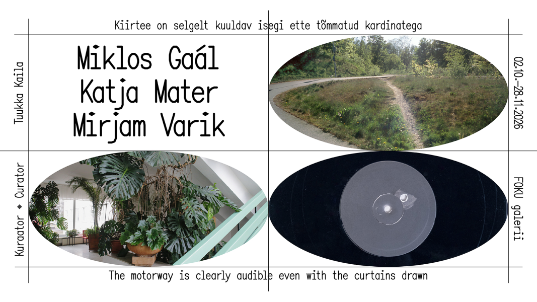 Group Exhibition “The Motorway is Clearly Audible Even with the Curtains Drawn”