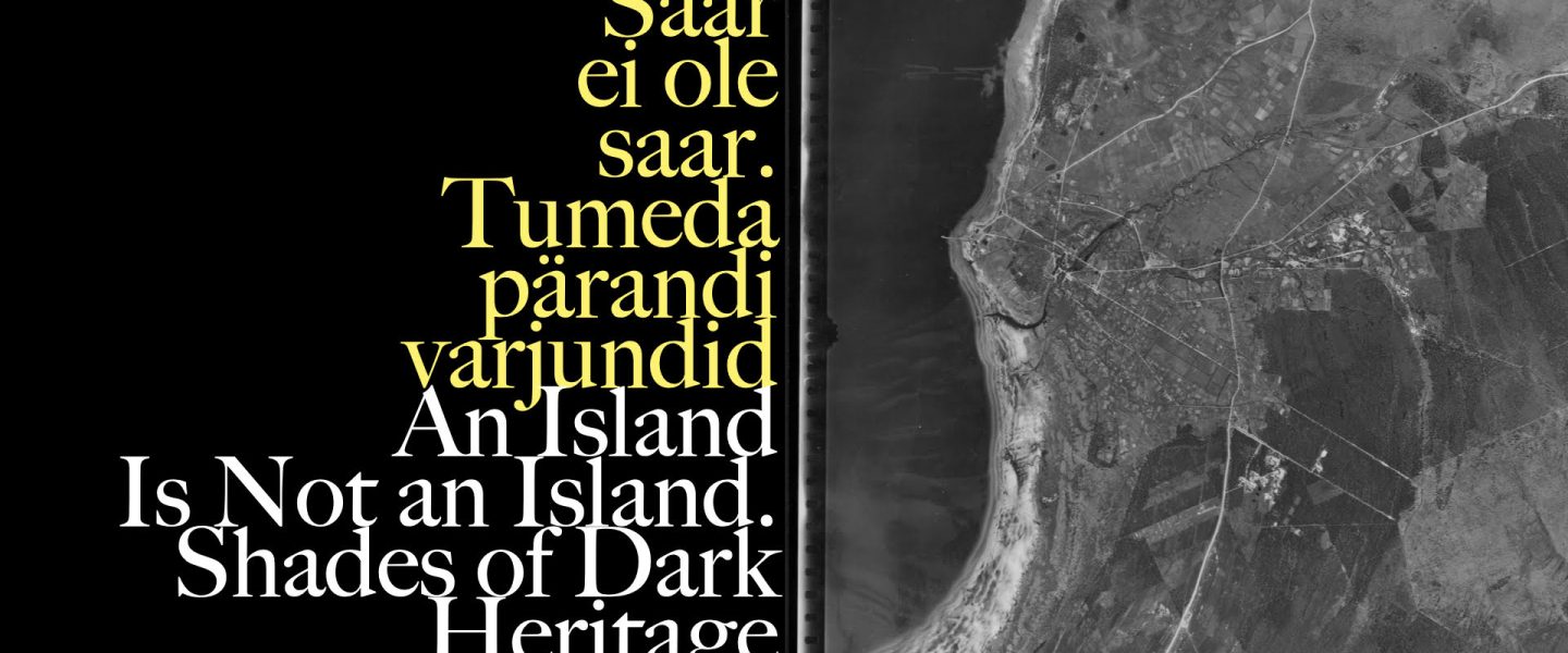 Peer-Review of Urmo Vaikla’s Exhibition Project “An Island Is Not an Island. Shades of Dark Heritage”