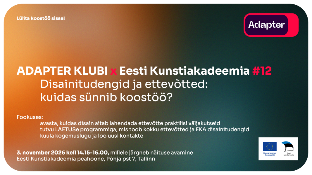 ADAPTER klubi x EKA LAETUS: disainitudengid ja ettevõtted
