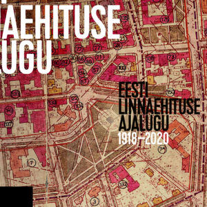 Eesti Linnaehituse ajalugu 1918-2020 kaas